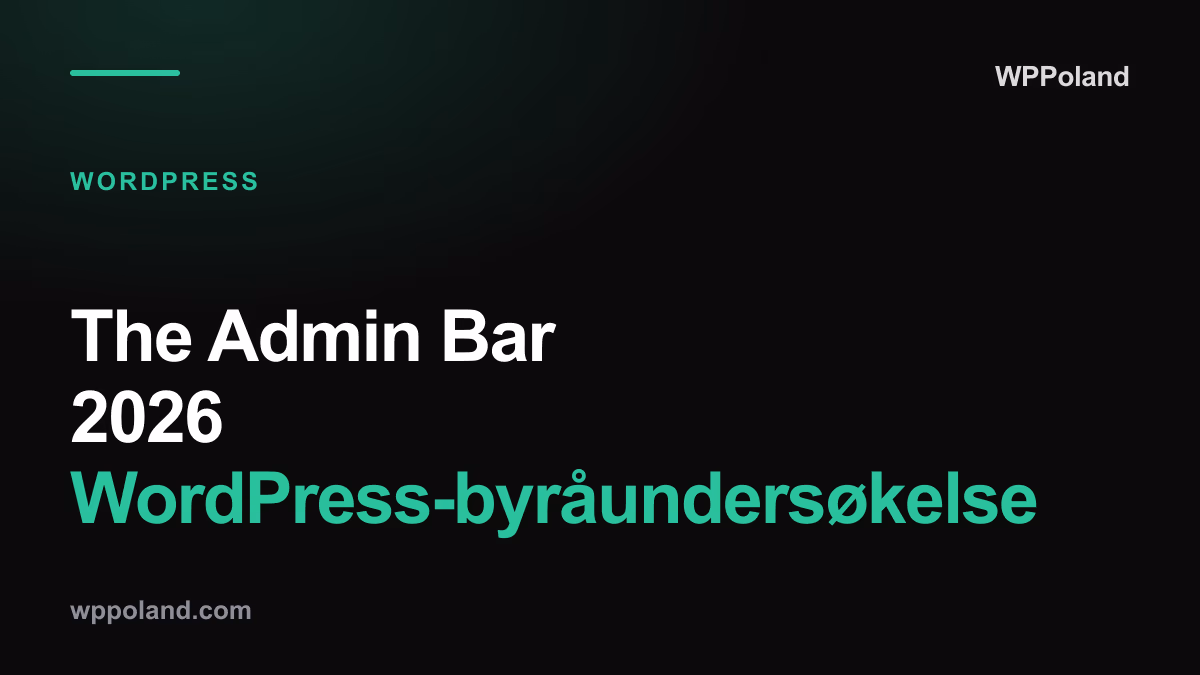 The Admin Bar 2026 WordPress-byråundersøkelse: viktige funn alle byraeiere bor kjenne til