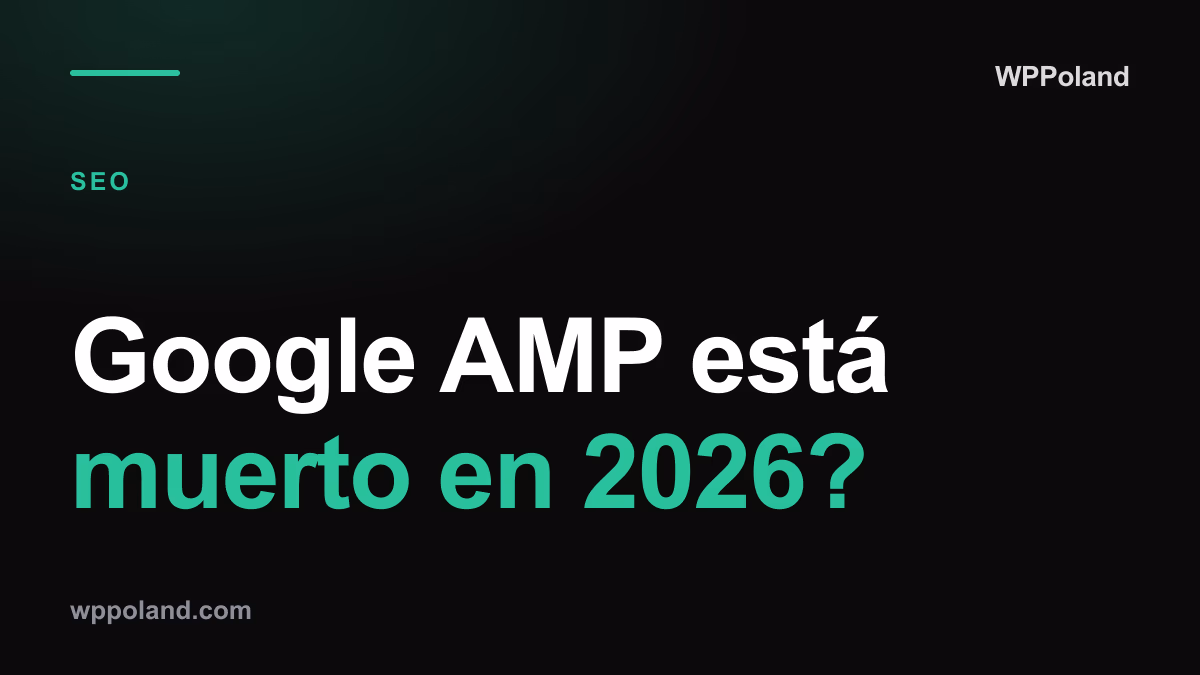 Google AMP está muerto en 2026? (Y que usar en su lugar)