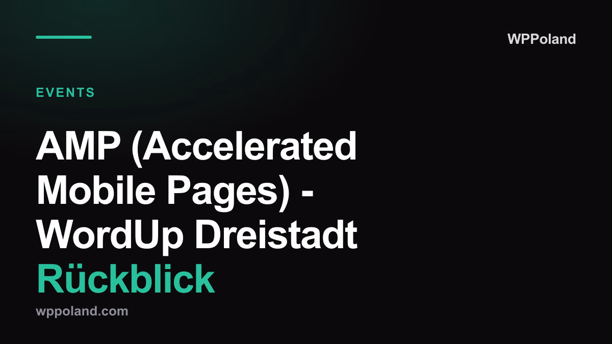 AMP (Accelerated Mobile Pages) - WordUp Dreistadt Rückblick