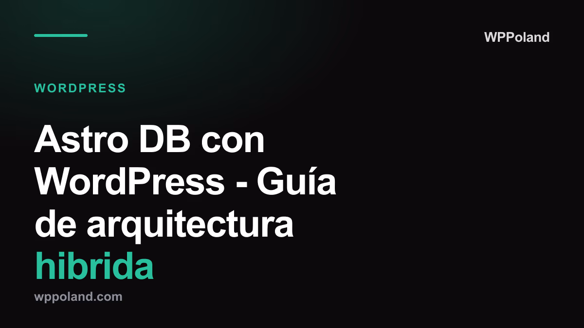 Astro DB con WordPress - Guía de arquitectura hibrida