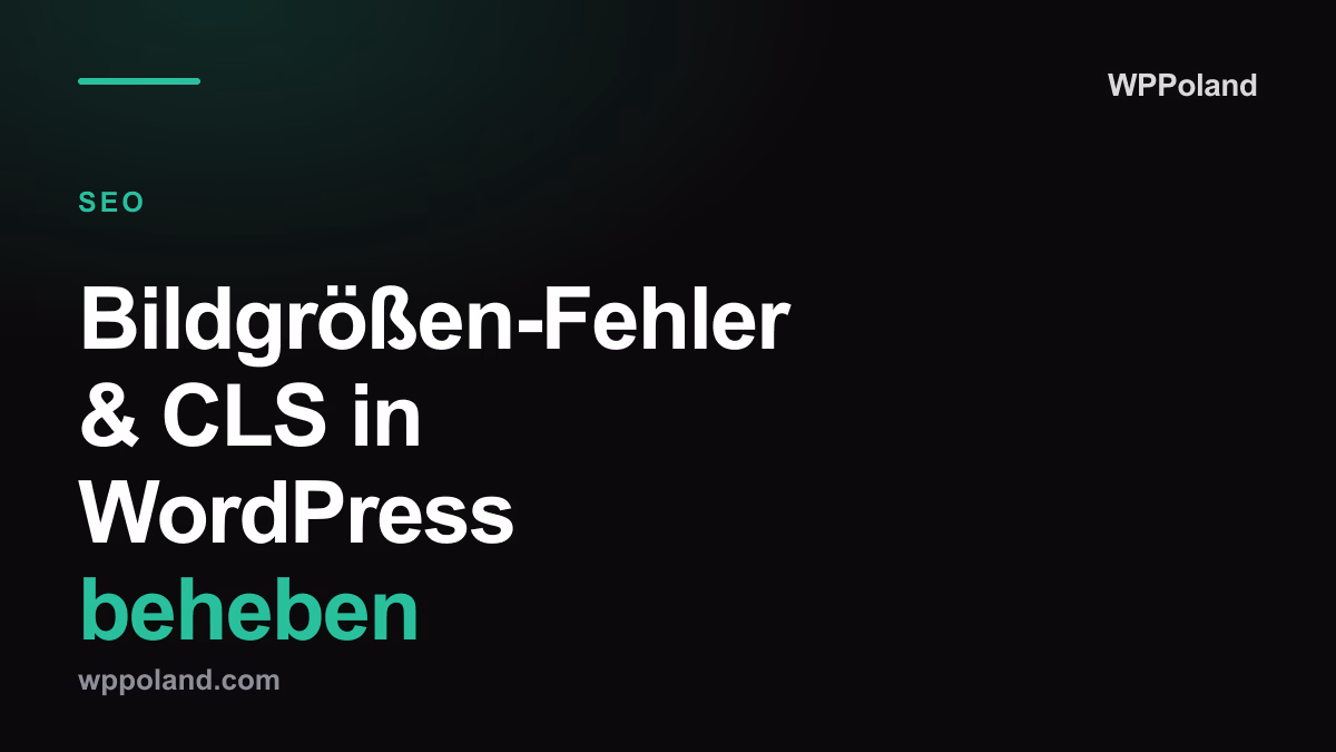 Bildgrößen-Fehler & CLS in WordPress beheben