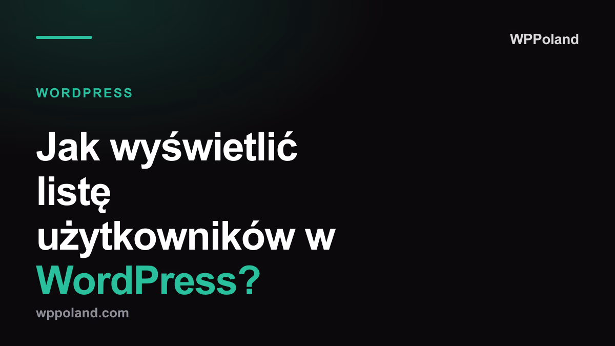 Jak wyświetlić listę użytkowników w WordPress? (Wp_User_Query)