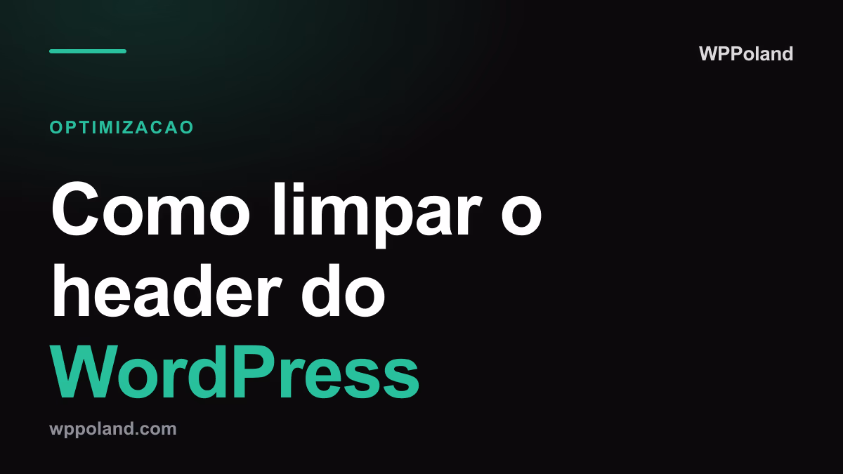 Como limpar o header do WordPress (RSS, emojis, generator)