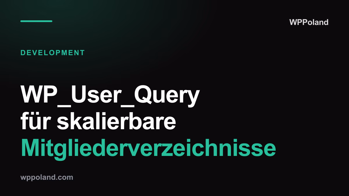 WP_User_Query für skalierbare Mitgliederverzeichnisse
