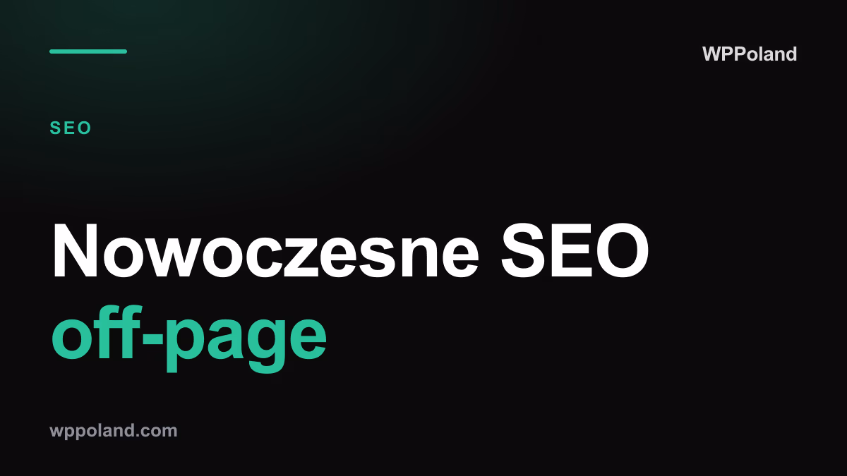 Nowoczesne SEO off-page: E-E-A-T, Digital PR i cytowania marki