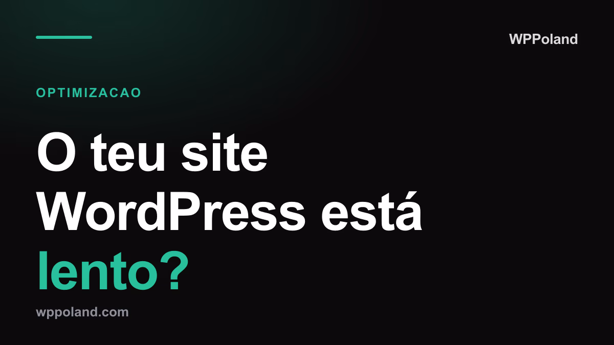 O teu site WordPress está lento? Eis como resolver