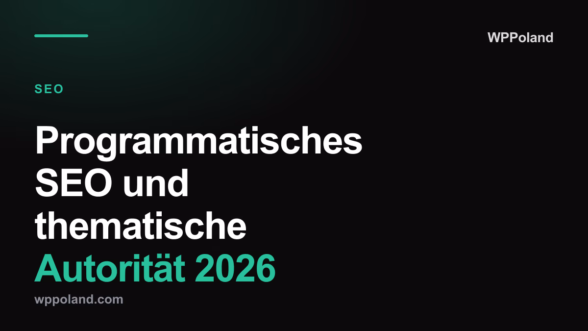 Programmatisches SEO und thematische Autorität 2026
