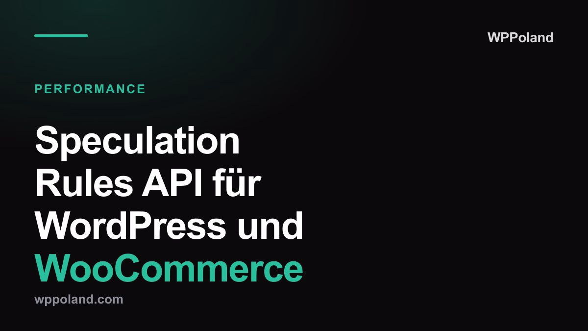 Speculation Rules API für WordPress und WooCommerce