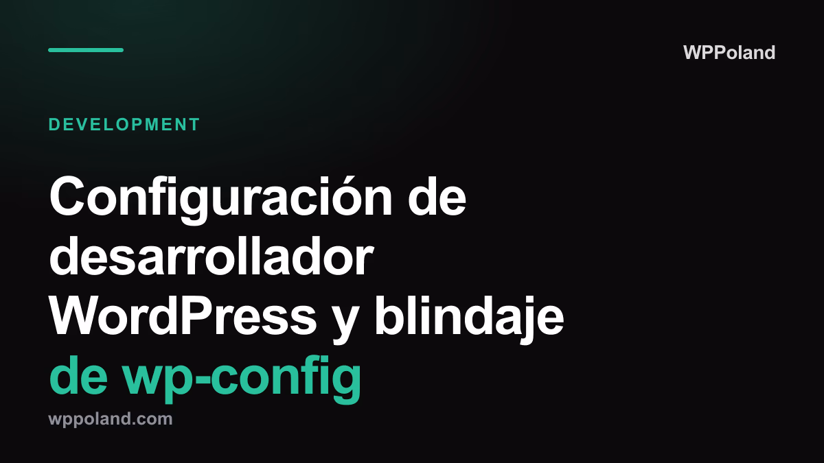 Configuración de desarrollador WordPress y blindaje de wp-config