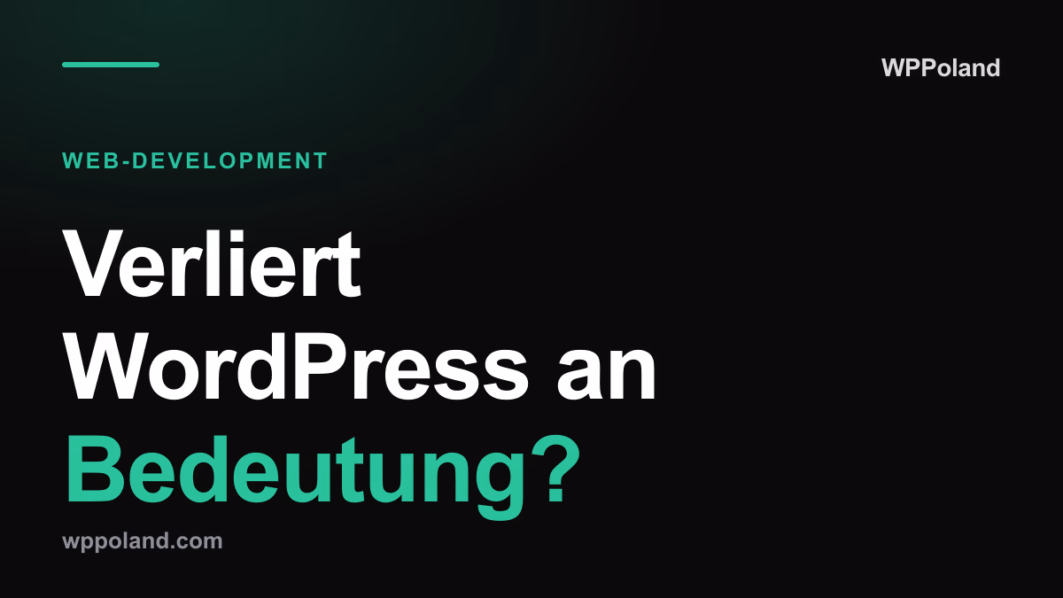 Verliert WordPress an Bedeutung? Was die W3Techs-Marktdaten wirklich sagen