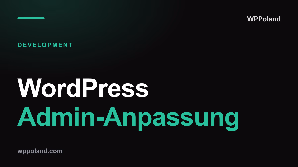 WordPress Admin-Anpassung: Der Entwickler-Leitfaden 2026